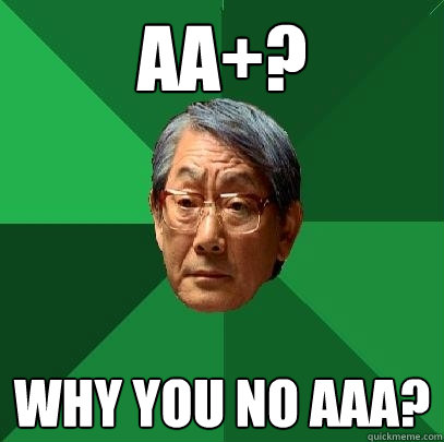 AA+? WHY you no AAA?  High Expectations Asian Father
