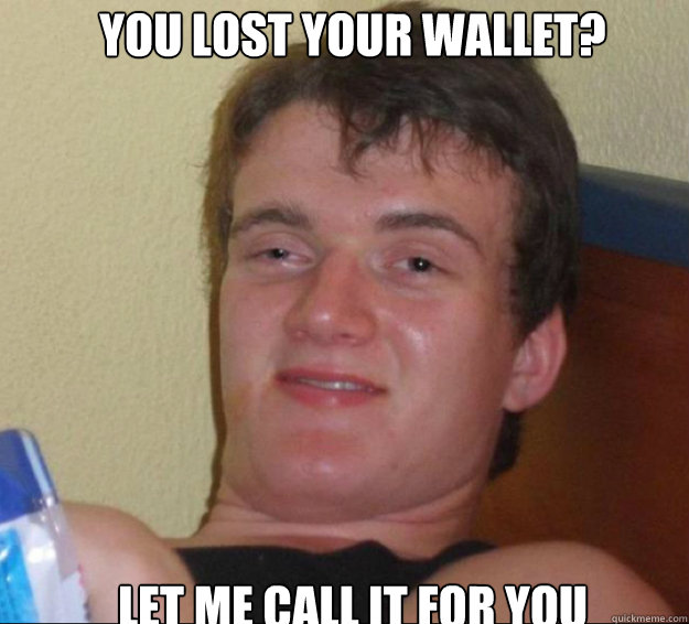 You lost your wallet? Let me call it for you - You lost your wallet? Let me call it for you  10guy