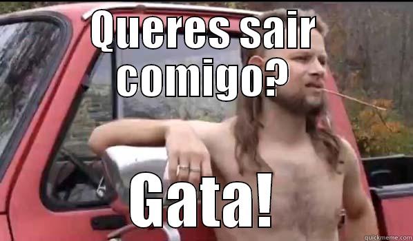 QUERES SAIR COMIGO? GATA! Almost Politically Correct Redneck