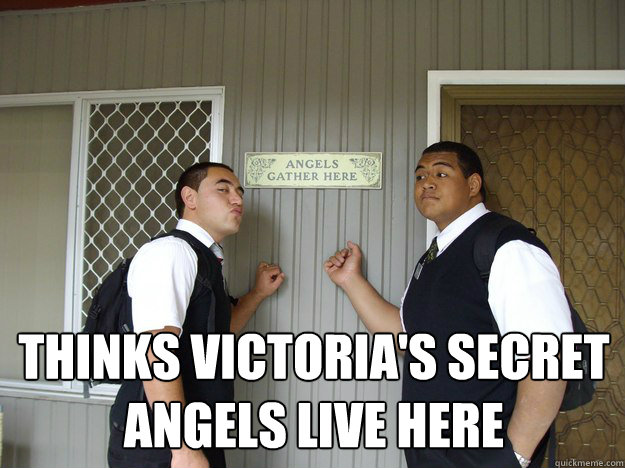 Thinks Victoria's Secret Angels live here  Mormon Missionaries Angels Sign