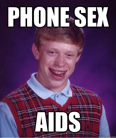 Phone sex aids  Unlucky Brian