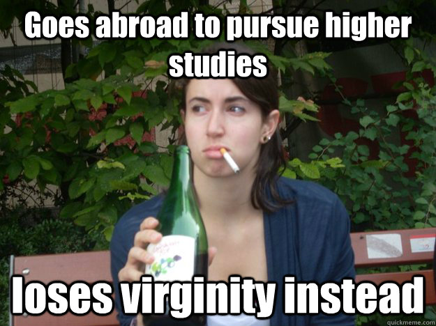 Goes abroad to pursue higher studies loses virginity instead  Study Abroad Bitch