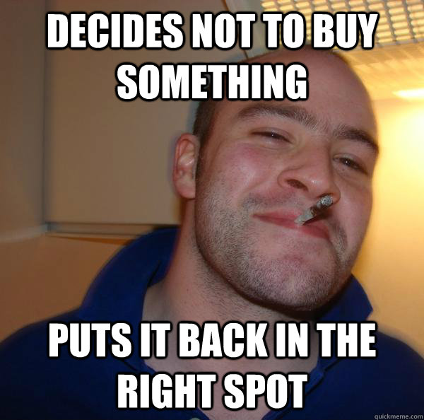 Decides not to buy something puts it back in the right spot - Decides not to buy something puts it back in the right spot  Misc