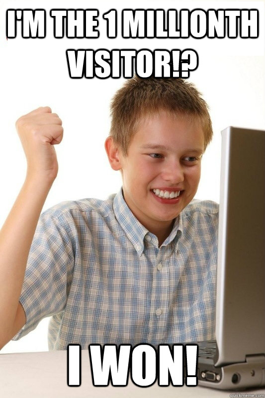 I'm the 1 millionth visitor!? I WON!  1st Day Internet Kid