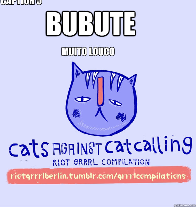 bubute muito loucão  Caption 4 goes here Caption 5 goes here  cats against catcalling