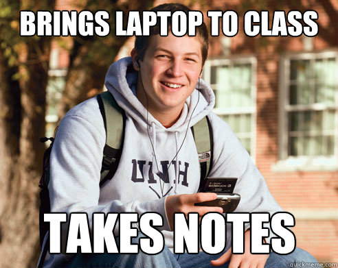 Brings laptop to class takes notes  College Freshman