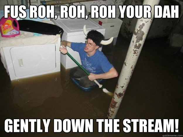Fus roh, roh, roh your dah gently down the stream!  Laundry viking