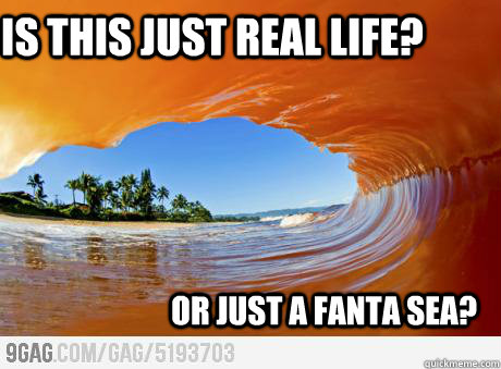is this just real life? or just a fanta sea? - is this just real life? or just a fanta sea?  fanta sea