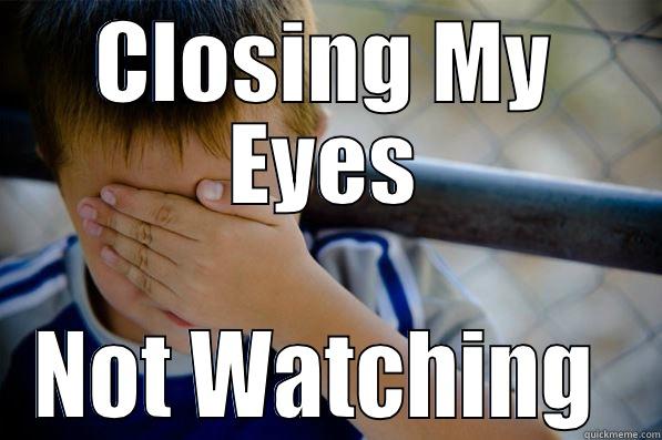 Closing My Eyes - CLOSING MY EYES NOT WATCHING  Confession kid