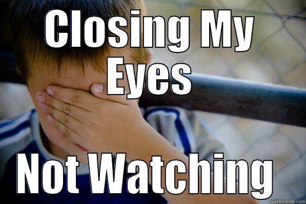 CLOSING MY EYES NOT WATCHING  Confession kid