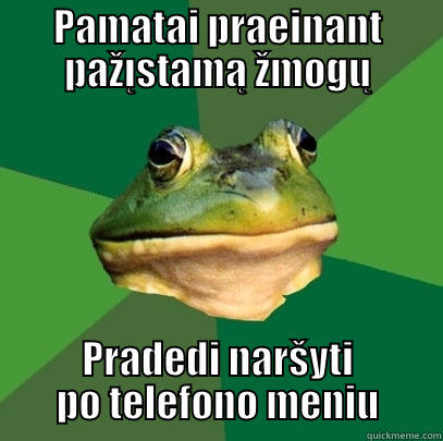 PAMATAI PRAEINANT PAŽĮSTAMĄ ŽMOGŲ PRADEDI NARŠYTI PO TELEFONO MENIU Foul Bachelor Frog