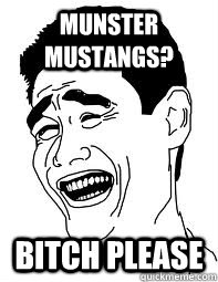 Munster Mustangs? Bitch please  Bitch please