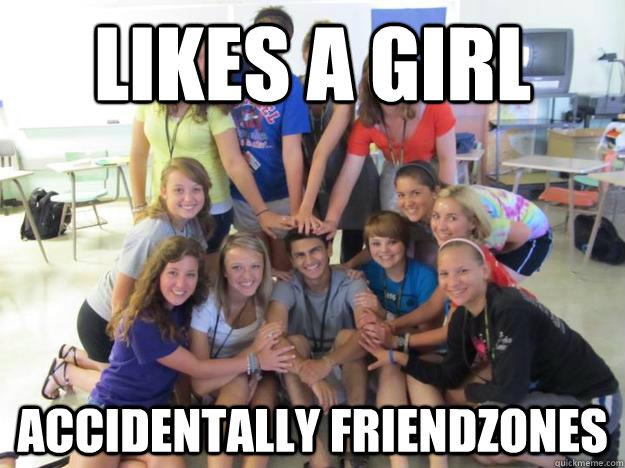 Likes a girl accidentally Friendzones  