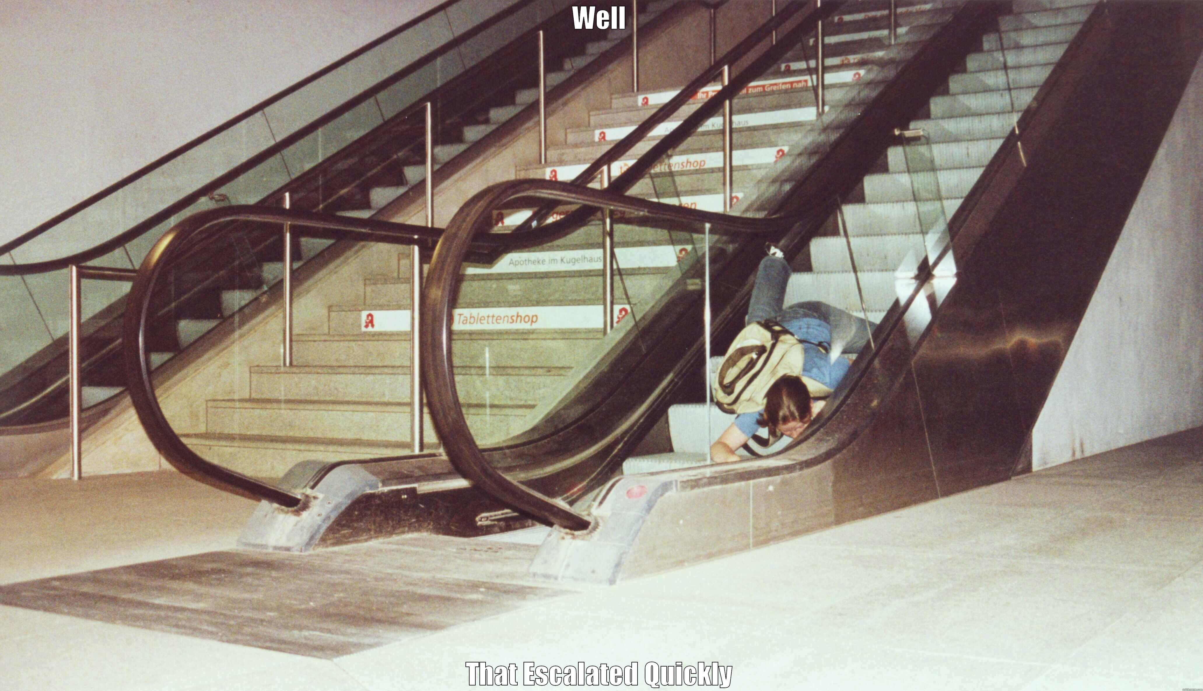 Fell Down Escalator - WELL THAT ESCALATED QUICKLY Misc