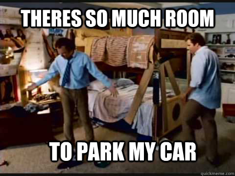 Theres so much room  to park my car - Theres so much room  to park my car  Step Brothers Bunk Beds