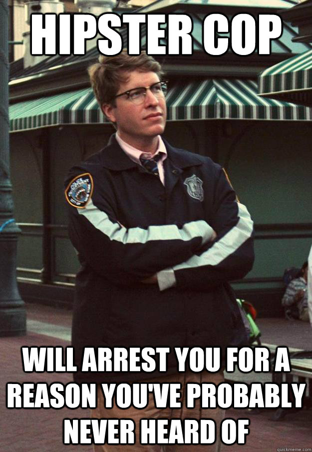 Hipster cop will arrest you for a reason you've probably never heard of  Hipster Cop