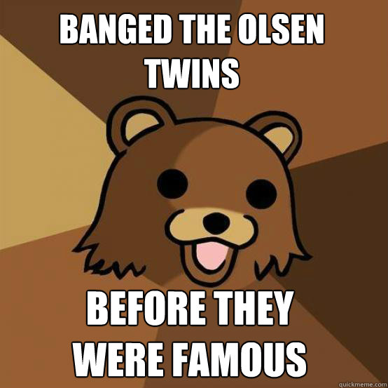 Banged the olsen twins


7years old and in my basement
 Before they were famous - Banged the olsen twins


7years old and in my basement
 Before they were famous  Pedo Bear