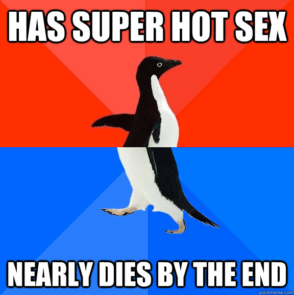 has super hot sex nearly dies by the end  Socially Awesome Awkward Penguin