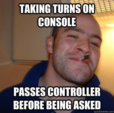 taking turns on console passes controller before being asked  GGG plays SC