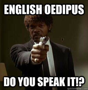 English Oedipus do you speak it!?  Samuel L Pulp Fiction