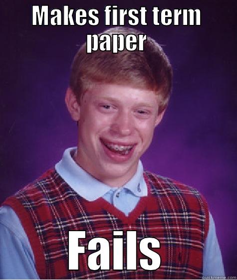 First term paper - MAKES FIRST TERM PAPER FAILS Bad Luck Brian