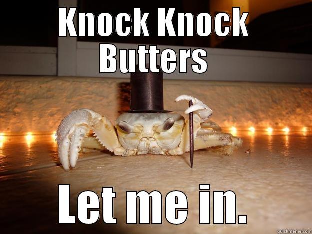 KNOCK KNOCK BUTTERS LET ME IN. Fancy Crab