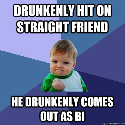 drunkenly hit on straight friend he drunkenly comes out as bi  Success Kid