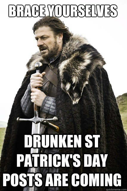 BRACE YOURSELVES Drunken St Patrick's day posts are coming  Boromir Relationship
