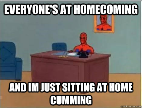 everyone's at homecoming and im just sitting at home cumming  Spiderman Desk