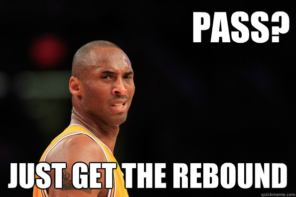 Pass? Just get the rebound  