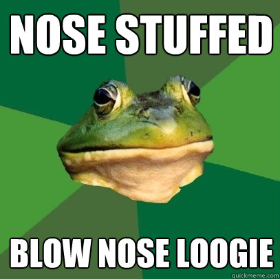 Nose Stuffed Blow Nose Loogie  Foul Bachelor Frog