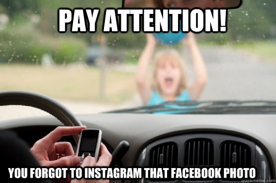 pay attention! you forgot to instagram that facebook photo  