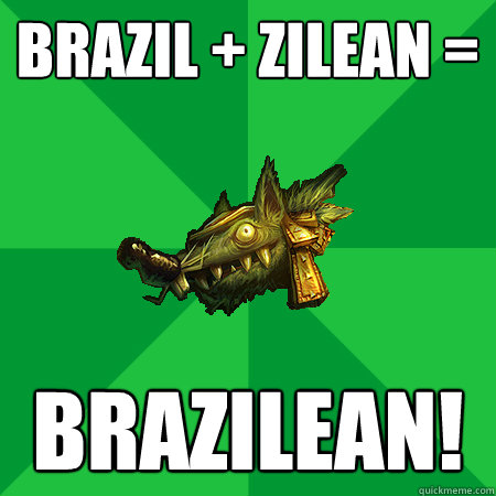 Brazil + Zilean =  Brazilean!  Bad LoL Player