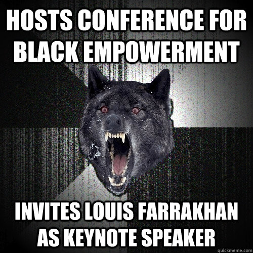 Hosts conference for black empowerment invites louis farrakhan as keynote speaker  Insanity Wolf
