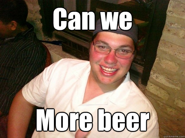 Can we More beer  