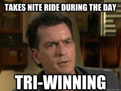 Takes Nite Ride During the Day TRI-WINNING - Takes Nite Ride During the Day TRI-WINNING  Charlie sheen