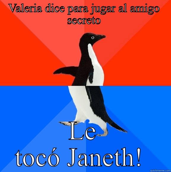 VALERIA DICE PARA JUGAR AL AMIGO SECRETO LE TOCÓ JANETH!  Socially Awesome Awkward Penguin
