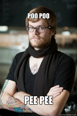 poo poo pee pee  Hipster Barista