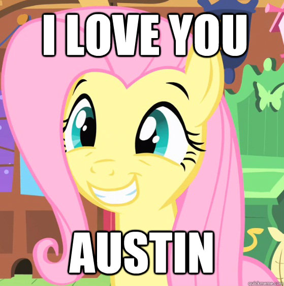I love you Austin   