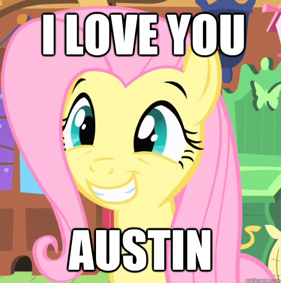 I love you Austin  - I love you Austin   Fluttershy Trollface