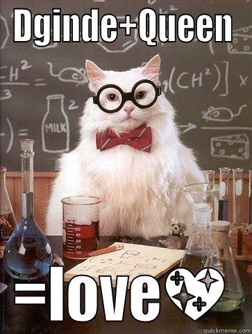 DGINDE+QUEEN =LOVE Chemistry Cat