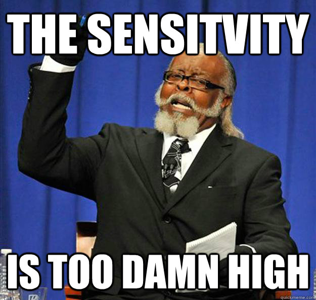 The sensitvity Is too damn high  Jimmy McMillan