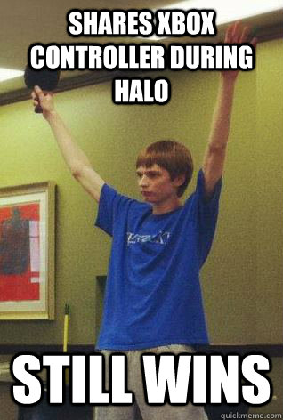 Shares Xbox controller during Halo Still wins  Ernst pwn