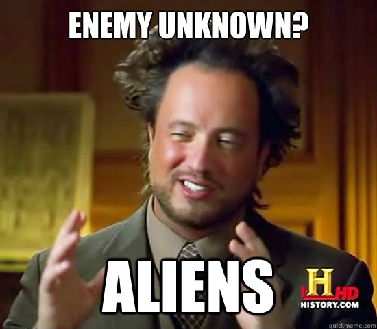 Enemy Unknown? Aliens  Ancient Aliens