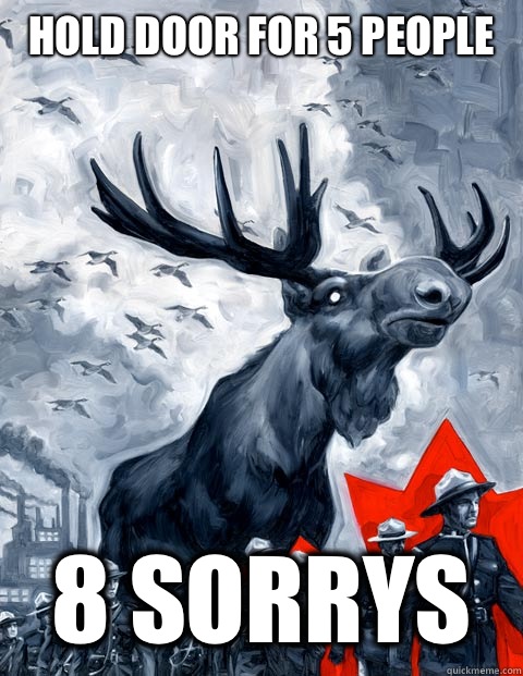 hold door for 5 people 8 sorrys - hold door for 5 people 8 sorrys  Canada Day