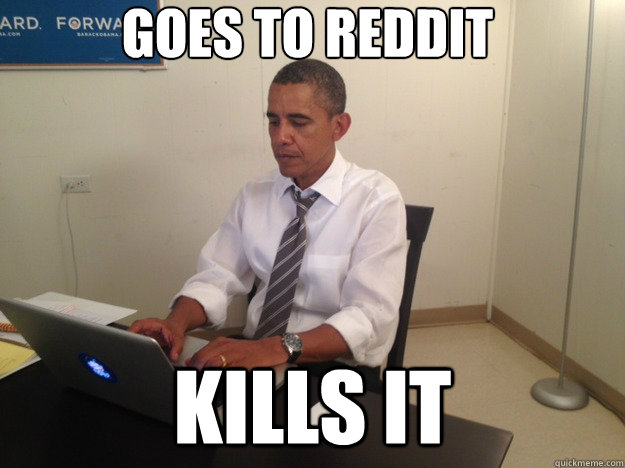 goes to reddit kills it  