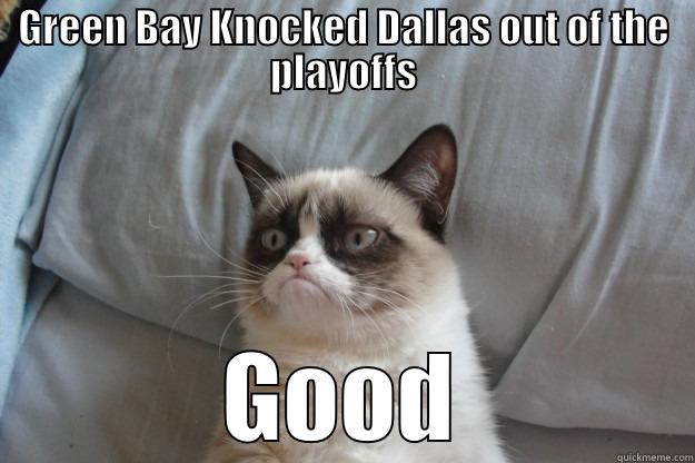 GREEN BAY KNOCKED DALLAS OUT OF THE PLAYOFFS GOOD Grumpy Cat
