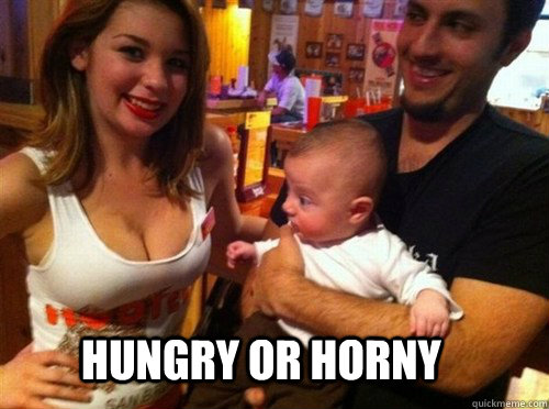 Hungry or horny  Hungry or horny