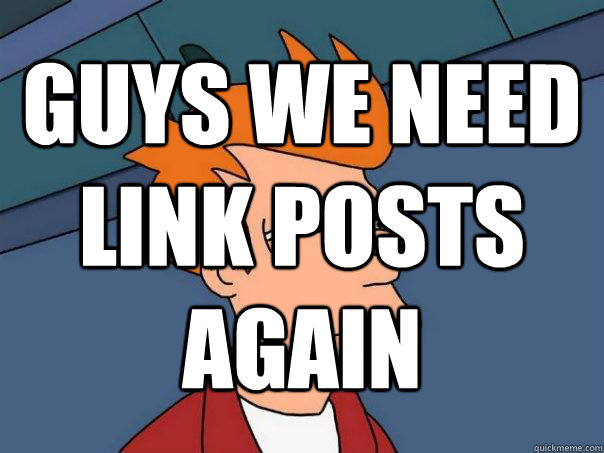 GUYS WE NEED LINK POSTS AGAIN  - GUYS WE NEED LINK POSTS AGAIN   Futurama Fry