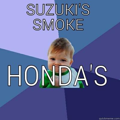 SUZUKI'S SMOKE HONDA'S Success Kid